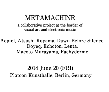 METAMACHINE a collaborative project at the border of visual art and electronic music