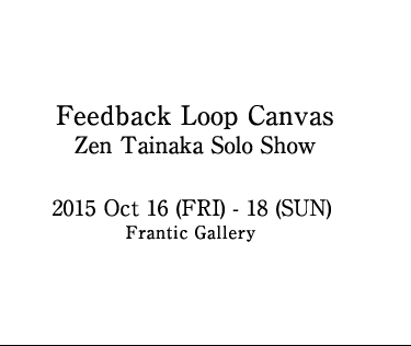 Zen Tainaka Solo Show
